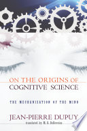On the Origins of Cognitive Science: The Mechanization of the Mind