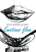 With words alone; emotions flow