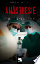 Anästhesie: Kriminalroman