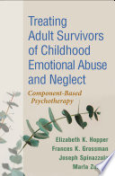 Treating Adult Survivors Of Childhood Emotional Abuse And Neglect