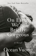 On Earth We’re Briefly Gorgeous: A Novel