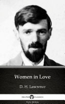 Women in Love by D. H. Lawrence - Delphi Classics (Illustrated)