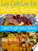 Low Carb Low Fat Diabetic Recipes With Ww Points 2012 Control Weight Control Diabetes Eating Well With Type 2 Diabetes
