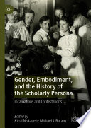 Gender Embodiment And The History Of The Scholarly Persona