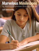 Marvelous Minilessons for Teaching Intermediate Writing Grades 3–8