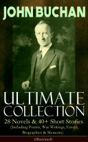 Read Pdf JOHN BUCHAN – Ultimate Collection: 28 Novels & 40+ Short Stories (Including Poems, War Writings, Essays, Biographies & Memoirs) - Illustrated