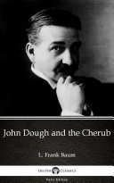 Read Pdf John Dough and the Cherub by L. Frank Baum - Delphi Classics (Illustrated)