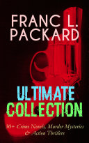 Read Pdf FRANC L. PACKARD Ultimate Collection: 30+ Crime Novels, Murder Mysteries & Action Thrillers