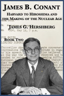 Read Pdf James B. Conant: Harvard to Hiroshima and the Making of the Nuclear Age