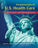 Fundamentals Of Us Health Care Principles And Perspectives