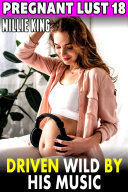 Driven Wild By His Music : Pregnant Lust 18 Book