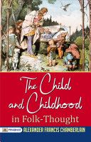 Read Pdf The Child and Childhood in Folk-Thought