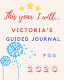 This Year I Will Victoria S 2020 Guided Journal
