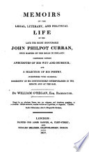 Memoirs of the Legal  Literary  and Political Life of the Late the Right Honourable John Philpot Curran  Once Master of the Rolls in Ireland 