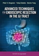 Advanced Techniques For Endoscopic Resection In The Gi Tract