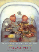 What the Water Gave Me: Poems After Frida Kahlo