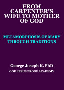 Read Pdf FROM CARPENTER’S WIFE TO MOTHER OF GOD: METAMORPHOSIS OF MARY THROUGH TRADITIONS