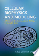 Cellular Biophysics And Modeling