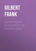 Read Pdf Jethro Wood, Inventor of the Modern Plow.