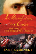 A Revolution in Color: The World of John Singleton Copley pdf