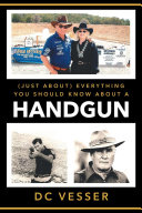 (Just About) Everything You Should Know About A Handgun pdf