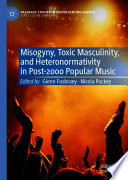 Misogyny Toxic Masculinity And Heteronormativity In Post 2000 Popular Music