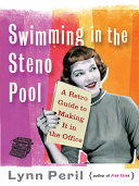 Read Pdf Swimming in the Steno Pool: A Retro Guide to Making It in the Office