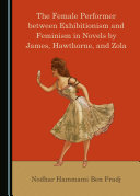 The Female Performer between Exhibitionism and Feminism in Novels by James, Hawthorne, and Zola pdf