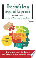 The Child S Brain Explained To Parents
