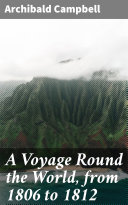 Read Pdf A Voyage Round the World, from 1806 to 1812