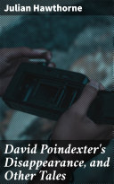 Read Pdf David Poindexter's Disappearance, and Other Tales