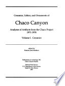 Ceramics, Lithics, And Ornaments Of Chaco Canyon, Analyses Of Artifacts From The Chaco Project, 1971-1978, Volume 1, Ceramics, 1997