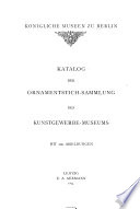Katalog der ornamentstich-sammlung des Kunstgewerbe-museums, mit 200 abbildungen