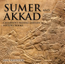 Read Pdf Sumer and Akkad | Children's Middle Eastern History Books