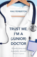 Trust Me I M A Junior Doctor