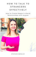 Read Pdf How to Talk to Strangers Effectively How to Create Rapport & Build Relationships with Anyone