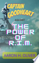 Captain Goodheart Against The Power Of R I M 