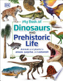 My Book of Dinosaurs and Prehistoric Life pdf book