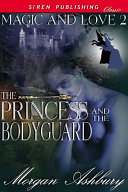 The Princess and the Bodyguard [Magic and Love 2]