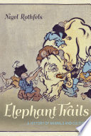 Nigel Rothfels, "Elephant Trails: A History of Animals and Cultures" (Johns Hopkins UP, 2021)