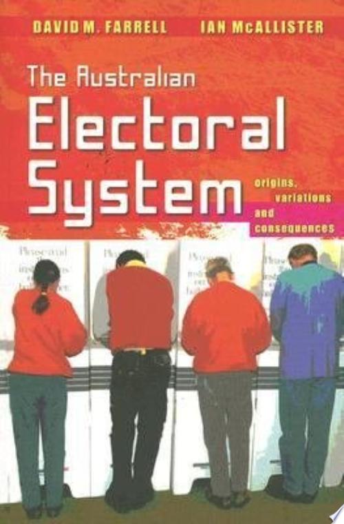 The Australian electoral system : origins, variations and consequences / David M. Farrell and Ian McAllister