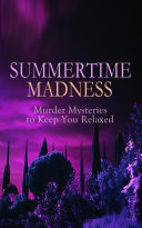 Read Pdf SUMMERTIME MADNESS – Murder Mysteries to Keep You Relaxed