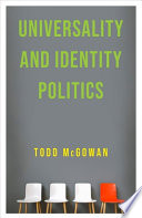 Todd McGowan, "Universality and Identity Politics" (Columbia UP, 2020)