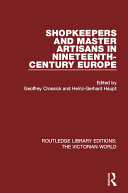 Shopkeepers and Master Artisans in Ninteenth-Century Europe pdf