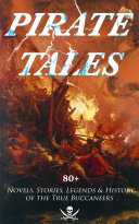 Read Pdf PIRATE TALES: 80+ Novels, Stories, Legends & History of the True Buccaneers