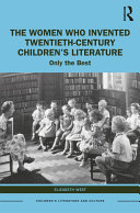 Read Pdf The Women Who Invented Twentieth-Century Children’s Literature