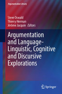 Argumentation and Language — Linguistic, Cognitive and Discursive Explorations
