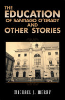 Read Pdf The Education of Santiago O'Grady and Other Stories