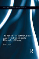 Read Pdf The Romantic Idea of the Golden Age in Friedrich Schlegel's Philosophy of History