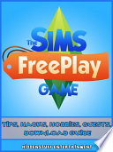 The Sims Freeplay Tips Hacks Hobbies Quests Download Guide
